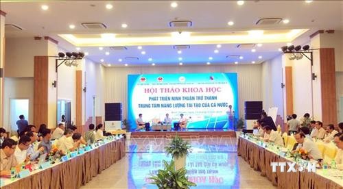 Hội thảo về phát triển Ninh Thuận thành trung tâm năng lượng tái tạo quốc gia
